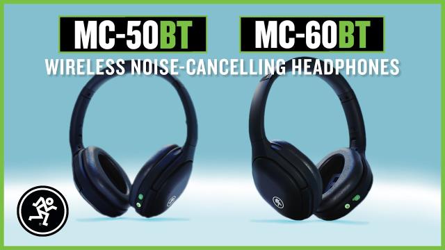 Mackie MC-50 and MC-60BT Wireless Noise Cancelling Headphones - Product Overview